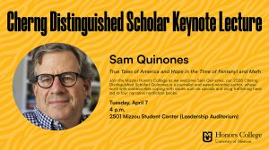 A graphic announcing Sam Quinones as the Cherng Distinguished Scholar Keynote Lecture. The event takes place on at 4 p.m. on Tuesday, April 7, in 2501 Student Center (Leadership Auditorium).