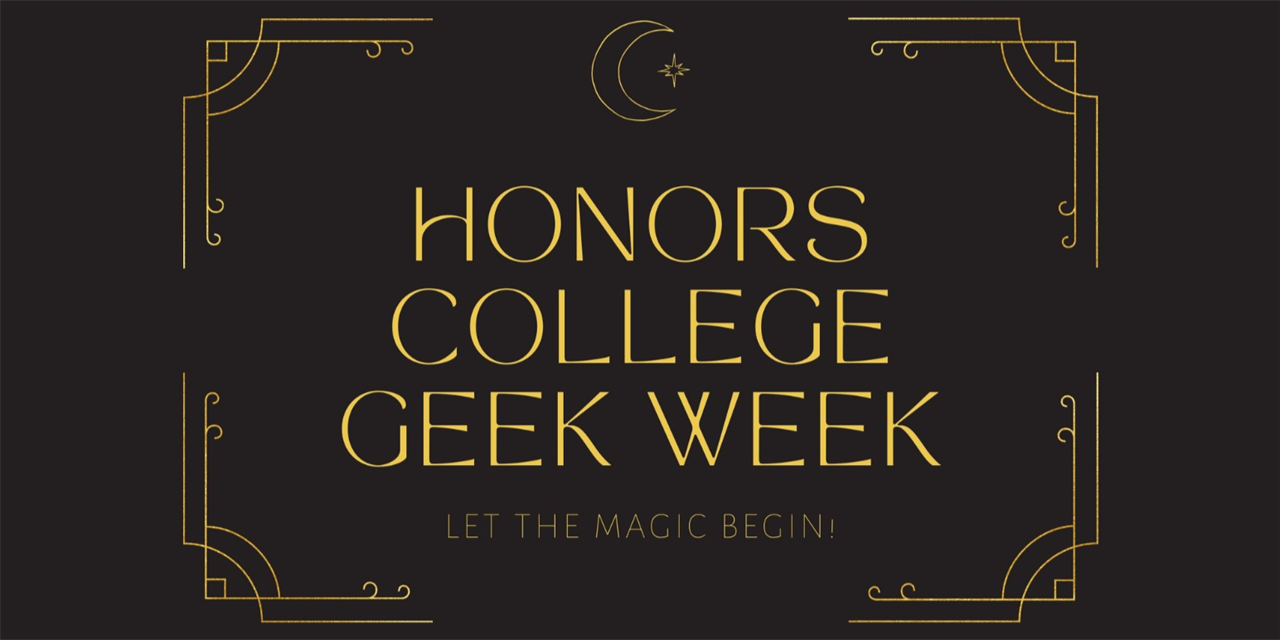 Geek Week 2023 Let the Magic Begin! // Honors College